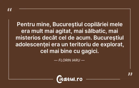 Citeste si: Pentru mine, Bucureştiul copilăriei mele...