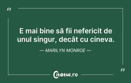 Citeste si: E mai bine să fii nefericit de unul sing...