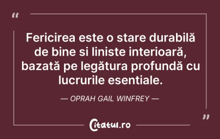 Citeste si: Fericirea este o stare durabilă de bine ...