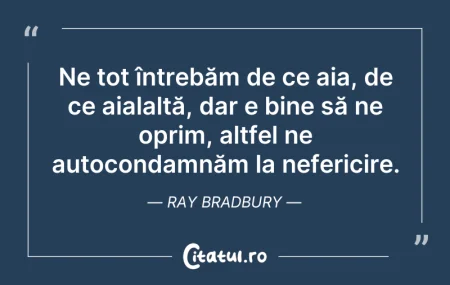 Citeste si: Ne tot întrebăm de ce aia, de ce aialalt...
