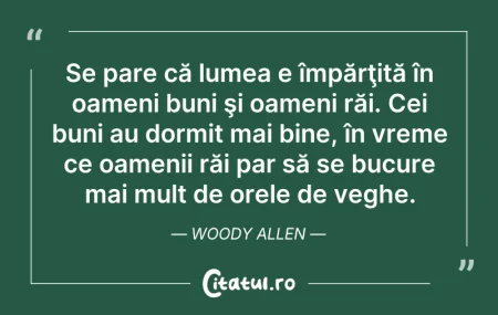 Citeste si: Se pare că lumea e împărţită în oameni b...