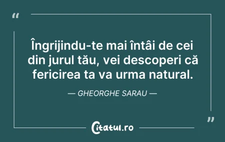 Citeste si: Îngrijindu-te mai întâi de cei din jurul...