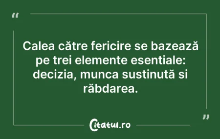 Citeste si: Calea către fericire se bazează pe trei ...