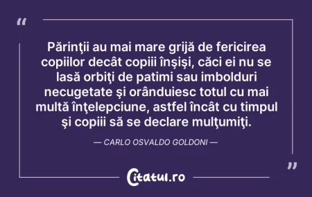 Citeste si: Părinţii au mai mare grijă de fericirea ...