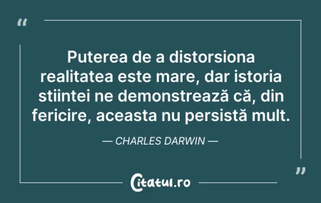 Citeste si: Puterea de a distorsiona realitatea este...
