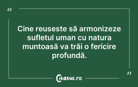 Citeste si: Cine reușește să armonizeze sufletul uma...