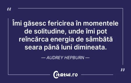 Citeste si: Îmi găsesc fericirea în momentele de sol...