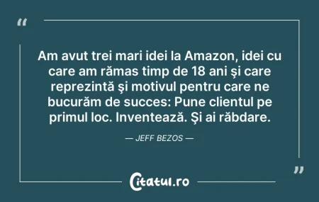 Citeste si: Am avut trei mari idei la Amazon, idei c...