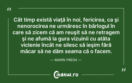 Citeste si: Cât timp există viaţă în noi, fericirea,...