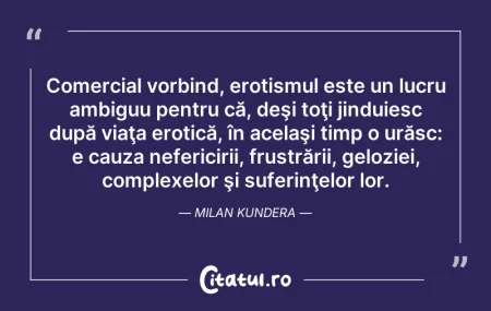 Citeste si: Comercial vorbind, erotismul este un luc...