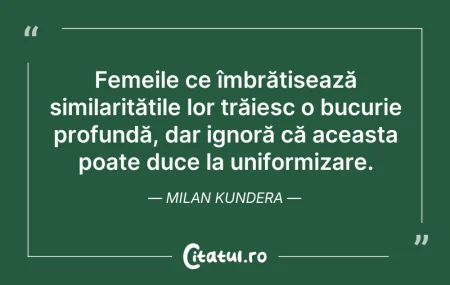 Citeste si: Femeile ce îmbrățișează similaritățile l...