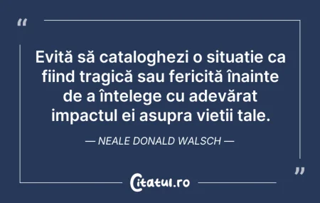 Citeste si: Evită să cataloghezi o situație ca fiind...