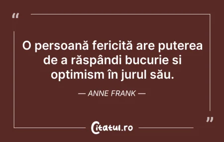 Citeste si: O persoană fericită are puterea de a răs...