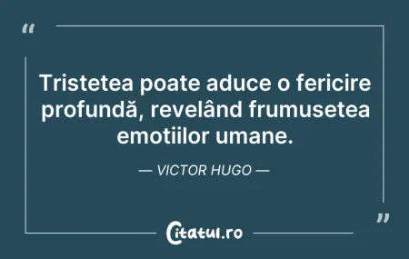 Citeste si: Tristețea poate aduce o fericire profund...