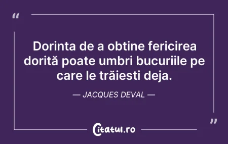 Citeste si: Dorința de a obține fericirea dorită poa...