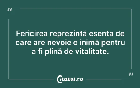 Citeste si: Fericirea reprezintă esența de care are ...