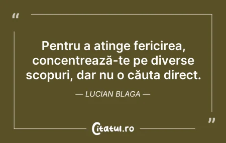Citeste si: Pentru a atinge fericirea, concentrează-...