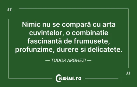 Citeste si: Nimic nu se compară cu arta cuvintelor, ...