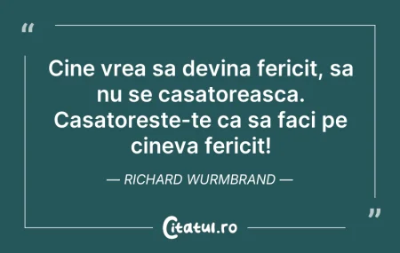Citeste si: Cine vrea sa devina fericit, sa nu se ca...