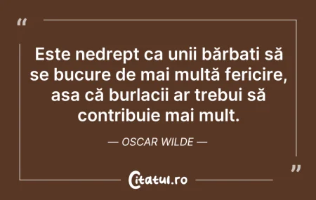Citeste si: Este nedrept ca unii bărbați să se bucur...