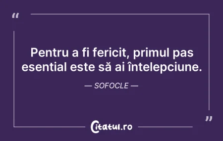 Citeste si: Pentru a fi fericit, primul pas esențial...