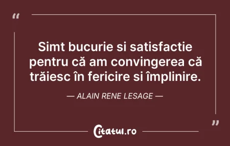 Citeste si: Simt bucurie și satisfacție pentru că am...