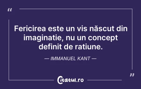 Citeste si: Fericirea este un vis născut din imagina...