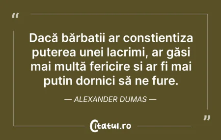 Citeste si: Dacă bărbații ar conștientiza puterea un...