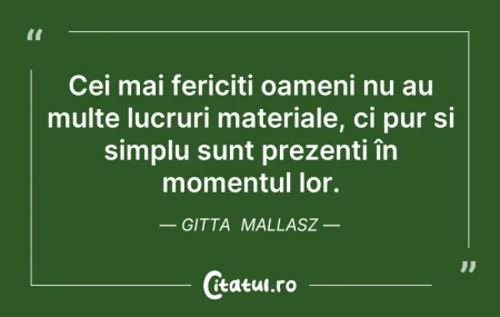 Citeste si: Cei mai fericiți oameni nu au multe lucr...