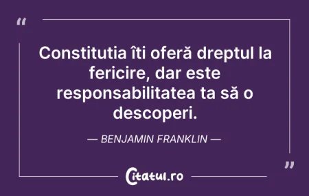 Citeste si: Constituția îți oferă dreptul la fericir...