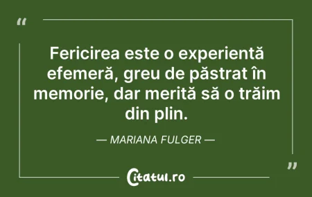 Citeste si: Fericirea este o experiență efemeră, gre...