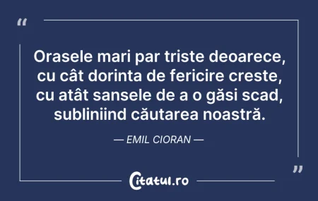 Citeste si: Orașele mari par triste deoarece, cu cât...