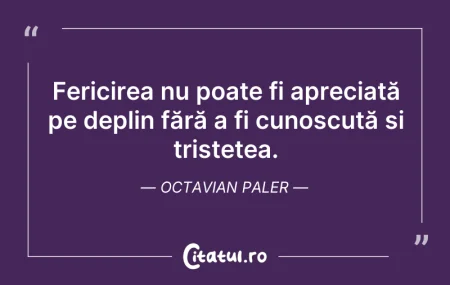 Citeste si: Fericirea nu poate fi apreciată pe depli...