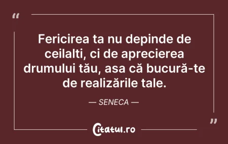 Citeste si: Fericirea ta nu depinde de ceilalți, ci ...