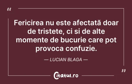 Citeste si: Fericirea nu este afectată doar de trist...