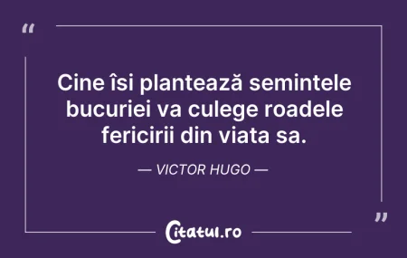 Citeste si: Cine își plantează semințele bucuriei va...