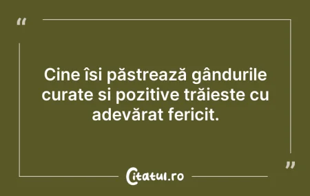 Citeste si: Cine își păstrează gândurile curate și p...