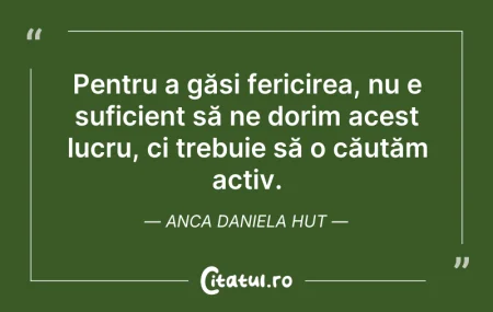 Citeste si: Pentru a găsi fericirea, nu e suficient ...