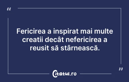 Citeste si: Fericirea a inspirat mai multe creații d...