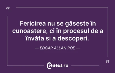Citeste si: Fericirea nu se găsește în cunoaștere, c...