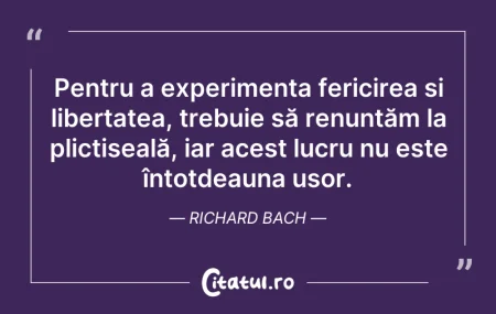 Citeste si: Pentru a experimenta fericirea și libert...