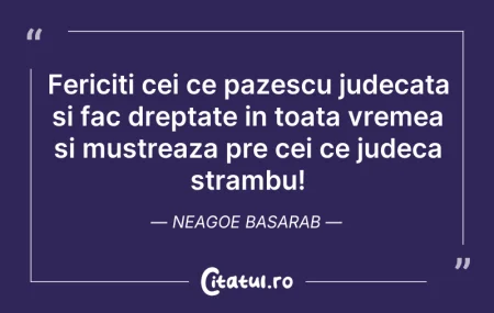 Citeste si: Fericiti cei ce pazescu judecata si fac ...