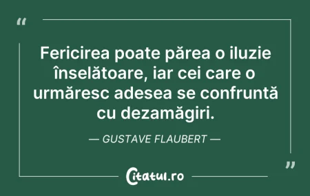 Citeste si: Fericirea poate părea o iluzie înșelătoa...