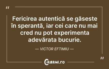 Citeste si: Fericirea autentică se găsește în speran...