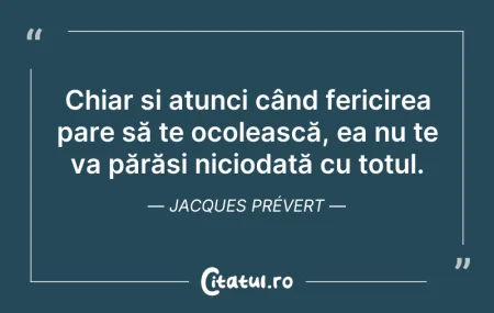 Citeste si: Chiar și atunci când fericirea pare să t...