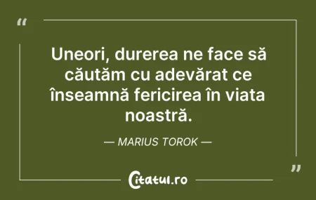 Citeste si: Uneori, durerea ne face să căutăm cu ade...