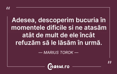 Citeste si: Adesea, descoperim bucuria în momentele ...