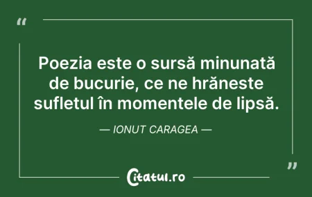 Citeste si: Poezia este o sursă minunată de bucurie,...