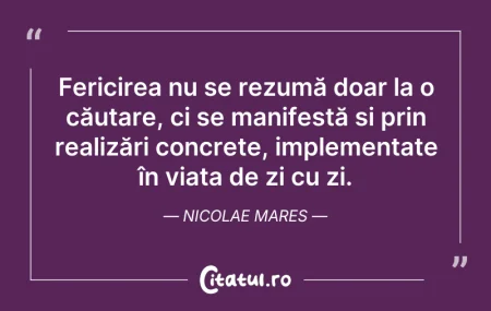 Citeste si: Fericirea nu se rezumă doar la o căutare...