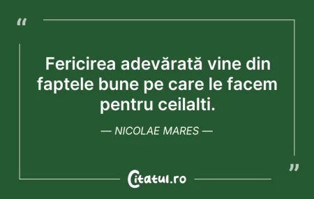 Citeste si: Fericirea adevărată vine din faptele bun...